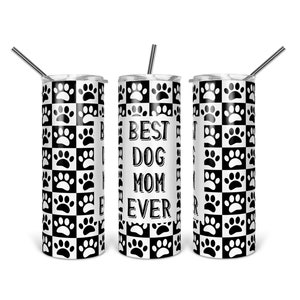 Best Dog Mom Ever, 20 oz stainless steel tumbler, water bottle, full color wrap around design.