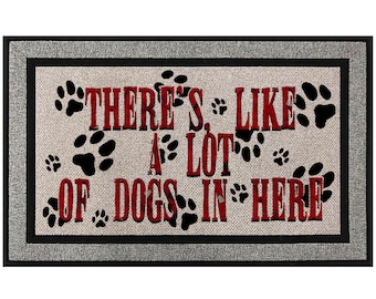 There's Like A Lot Of dogs In Here, Family Gift, Welcome mat, Housewarming Gift, great gift for pet owner, the perfect gift for dog lovers