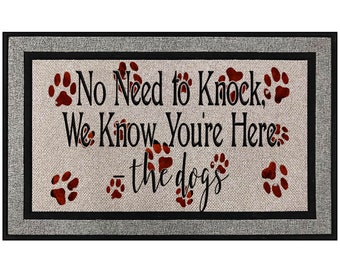 No Need to knock, we know you're here, the dogs, Family Gift, Welcome mat, Housewarming Gift, great gift for pet owner,  gift for dog lovers