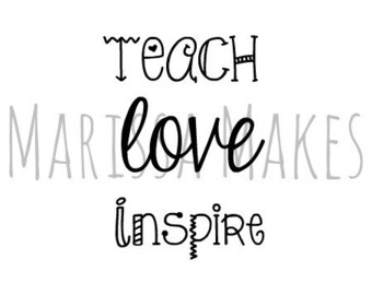 Teach, Love, Inspire SVG File