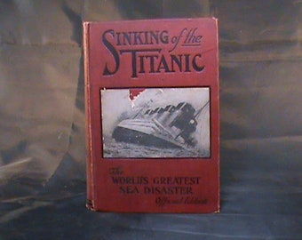 Antique 1912 Sinking Of The Titanic The World&#39;s Greatest Sea Disaster, Official Edition, Illustrated Hardback