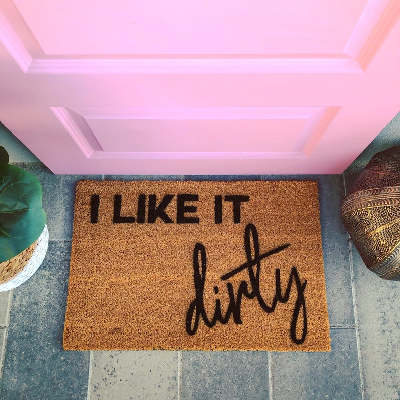 I Like It Dirty. Funny Doormat Rude Doormat Custom Doormat Etsy
