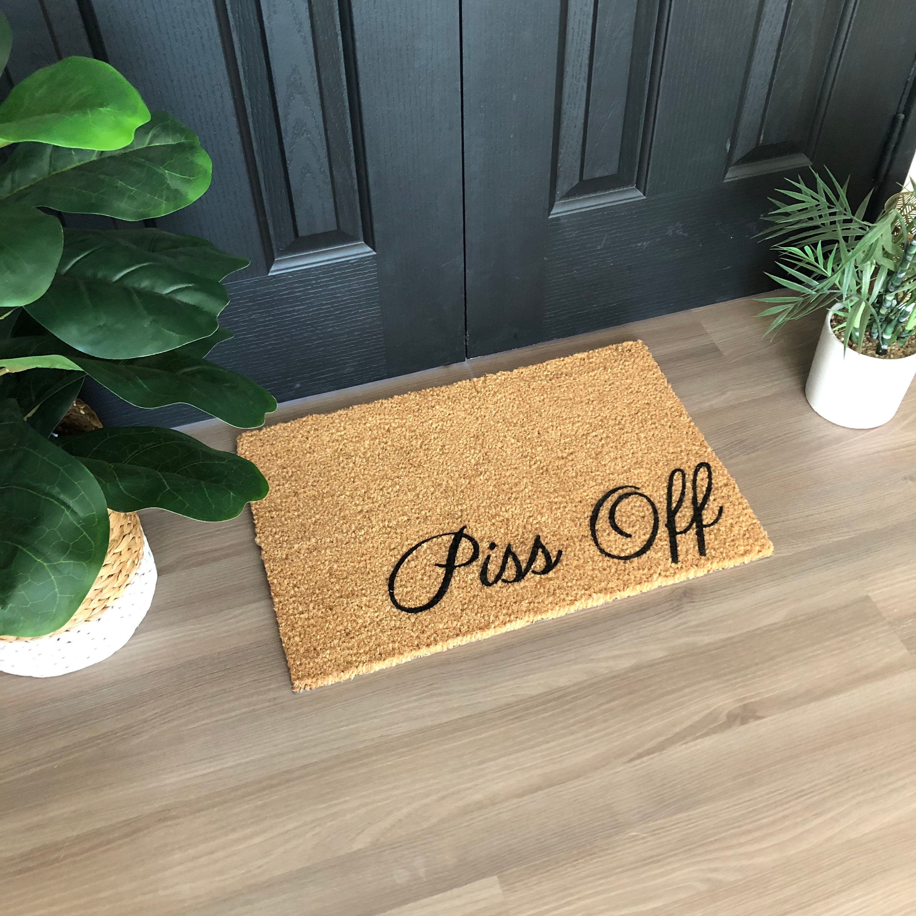 Piss Off Doormat. Funny Doormat Rude Doormat Custom Doormat Etsy