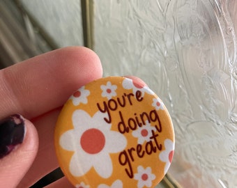 You’re Doing Great Encouraging 1.25” Mini Button Pin Retro Floral