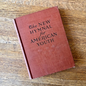 Vintage Hymnal: "The New Hymnal for American Youth". 1930 edition. Church song book, songbook. Music for piano and vocal.