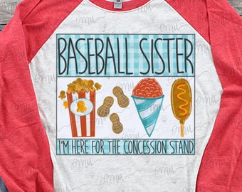 Baseball Sister PNG, I’m Here for the Concession Stand sublimation file