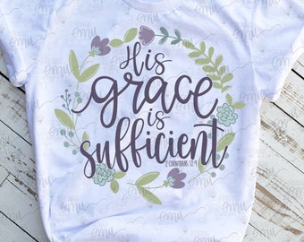 His Grace is Sufficient PNG, Bible verse sublimation file, 2 Corinthians 12:9