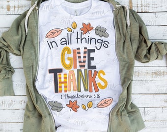 In All things Give Thanks PNG file, Thessalonians 5:18 sublimation file
