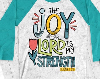 Nehemiah 8:10 png, The Joy of the Lord is My Strength