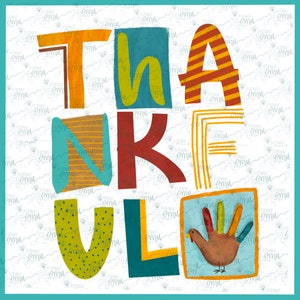 May include: A colorful graphic design with the word "THANKFUL" in large, stylized letters. The letters are made up of different geometric shapes and patterns. A small illustration of a turkey with a handprint is in the lower right corner.