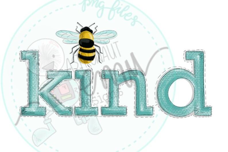 May include: Teal blue word "kind" with a stylized, outlined font. A yellow and black bee with wings is above the word.