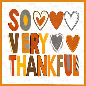 May include: A white background with the words "SO VERY THANKFUL" in orange, yellow, brown, and gray. The words are surrounded by hearts in various colors and patterns.