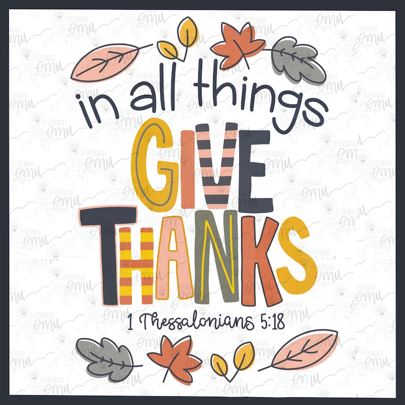 In All things Give Thanks PNG file, Thessalonians 5:18 sublimation file image 2