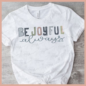 Be Joyful Always PNG file, Bible Verse Sublimation file