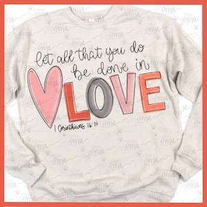 1 Corinthians 16:14 PNG file, Valentines Sublimation file