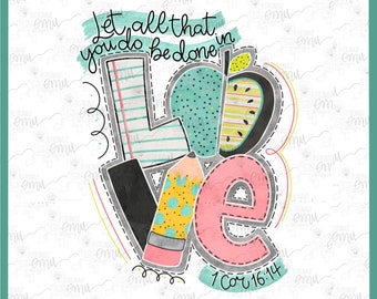 May include: A colorful graphic design with the word "LOVE" in large letters. The letters are decorated with school supplies like pencils, rulers, and paper. The text "Let all that you do be done in LOVE 1 Cor 16:14" is written above the letters.