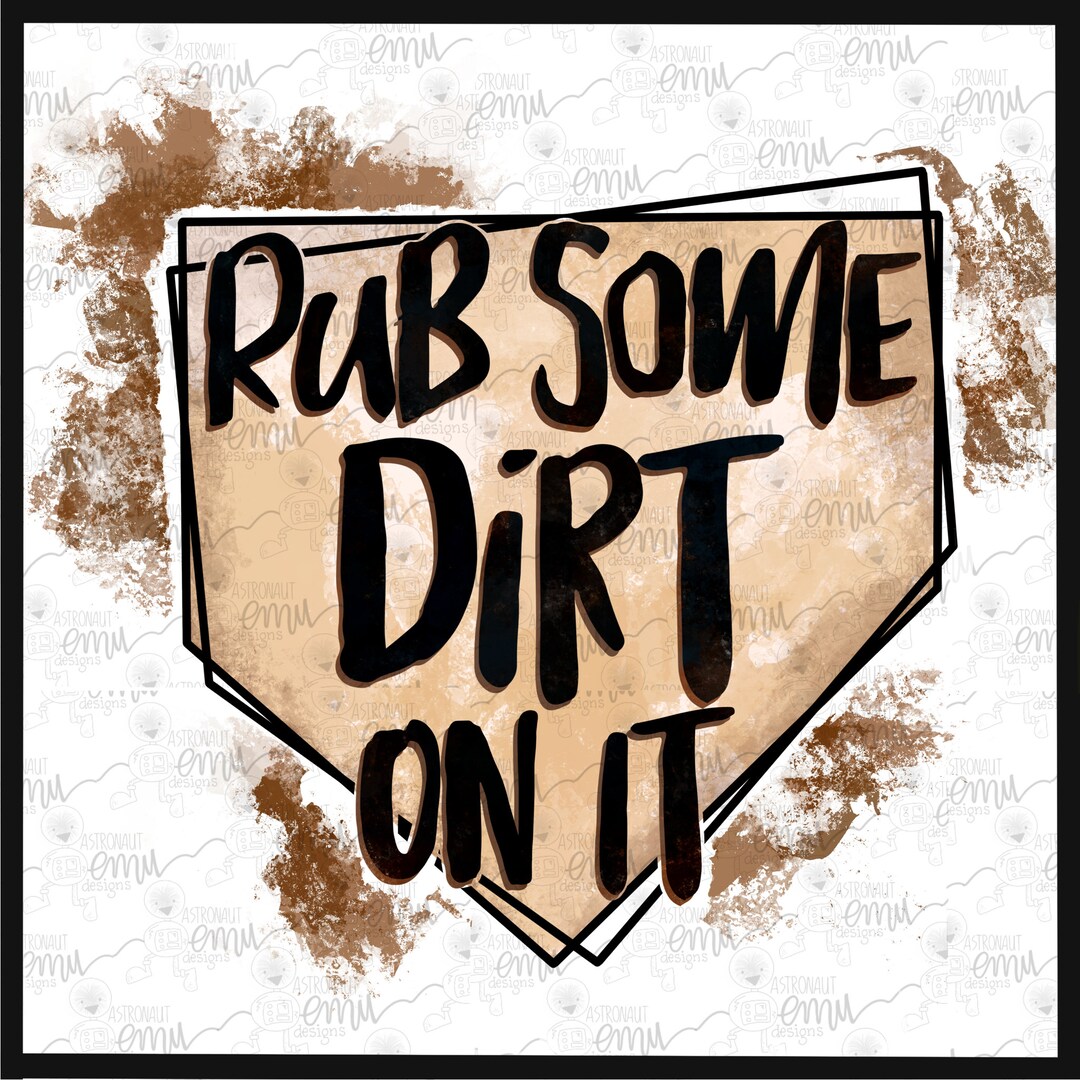 Rub Some Dirt on It PNG, Baseball Sublimation File Etsy