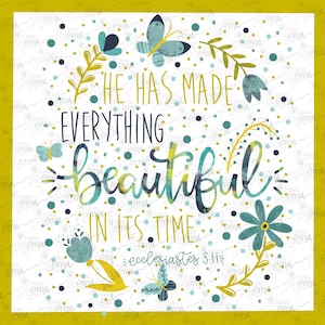 May include: A white background with yellow and blue polka dots. A floral wreath with butterflies surrounds the text "HE HAS MADE EVERYTHING beautiful IN ITS TIME - Ecclesiastes 3:11".
