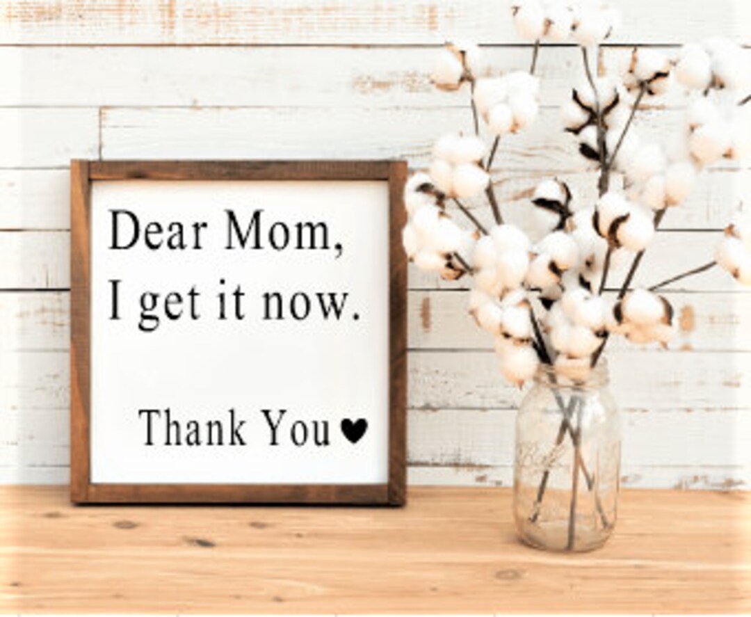 Dear Mom I Get It Now Sign-mothers Day Sign-gift for Mothers Day-gift ...