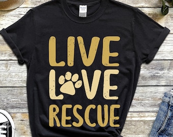 Rescue Dog Shirts Dog Rescue Tshirt Live Love Rescue Dog Mom Shirt Dad Dog Tee Foster Dog Lover Gift Dog Adoption Shirts Animal Rescue Gifts