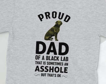 Labrador Retriever Tshirt, Lab Dad Shirt, Lab Dad T Shirt, Black Lab Dad Shirt, Proud Dad of a Black Lab Tshirt, Labrador Dad Shirt, Lab Dad