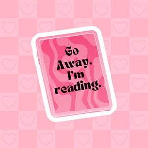 Go Away I’m Reading Aufkleber | Kindle Sticker | Kindle Zubehör | Bücherwurm Sticker