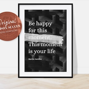 Stoic quote, Be happy for this moment, Marcus Aurelius, Stoic Poster, Aesthetic Room Decor,  Life quote, Instant download, Wall art.
