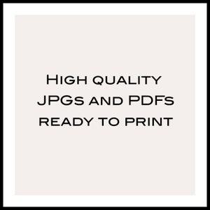 May include: Text on a white background in a black frame reads "HIGH QUALITY JPGS AND PDFs READY TO PRINT".