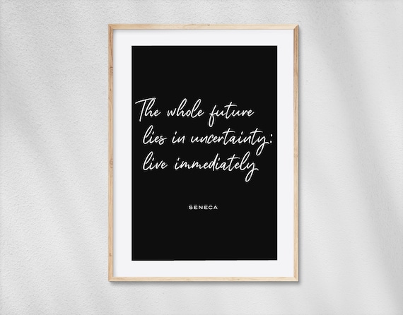 Seneca's Timeless Wisdom: Printable Stoic Quote Poster - Embrace Uncertainty & Live in the Present Moment