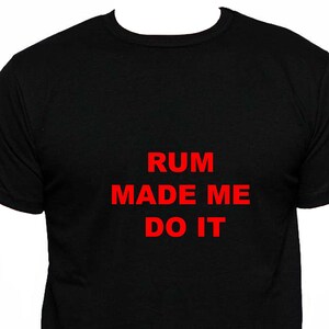 Rum Made Me Do It Unisex Party Shirt Funny Humour Rum Alcohol Lovers Uomo Donna Party Animal Bar Pub Hangover T-Shirt T Shirt T Shirt T Shirt