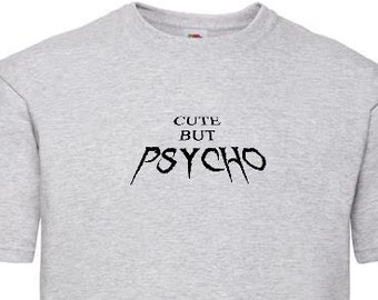 Lindo pero Psycho Camiseta Camiseta Unisex Crazy Psycho Tee Regalo de cumpleaños