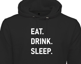 Eat. Drink. Sleep Hoodie Unisex Ladies Mens Winter Hoody Jumper