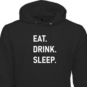 Eat. Drink. Sleep Hoodie Unisex Ladies Mens Winter Hoody Jumper