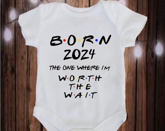 Born 2024 The One Where I'm Worth The Wait Baby Bodysuit. Friends Baby Bodysuit. Friends Fans.