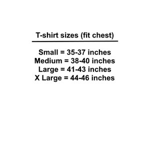 May include: A chart showing t-shirt sizes based on chest measurement in inches. Small: 35-37 inches, Medium: 38-40 inches, Large: 41-43 inches, X Large: 44-46 inches.