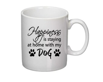 Happiness Is Staying At Home With My Dog Tea Coffee Mug 11oz or 15oz Mug Dog Lover Puppy Mum