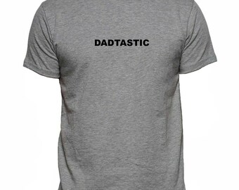 DADTASTIC Fathers Day Birthday Shirt dad Pop Daddy Papa grandad grandfather Crew Neck T-Shirt T Shirt Tee Shirt