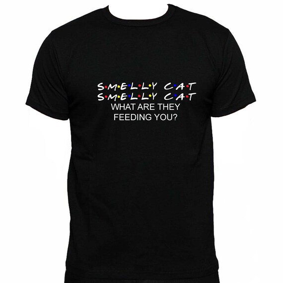 Smelly Cat T Shirt, What Are They Feeding You T Shirt Smelly Cat T Shirt, What Are They Feeding You T Shirt