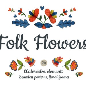 May include: Watercolor folk art floral design elements, including flowers, leaves, and frames. The design features red, orange, yellow, blue, and green colors. The text "Folk Flowers" and "24 Watercolor elements Seamless patterns, floral frames" is included in the image.