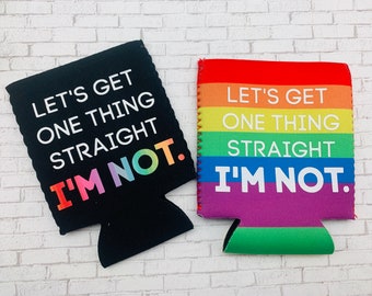 Let's Get One Thing Straight I'm Not Can Cooler