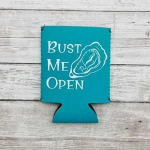 Oyster Can Cooler, Bust Me Open, Oyster Lover, Beach Can Cooler