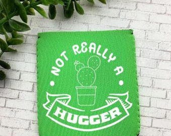 I'm Not A Hugger Cactus Can Cooler
