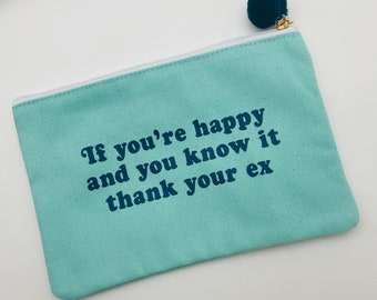 If You're Happy And You Know It Thank Your Ex Canvas/Make-Up Bag