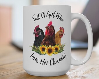 Funny Chickens, Chicken Lover, Just A Girl Who Loves Her Chickens Mug 15oz