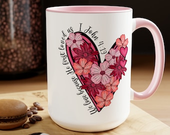 1 John 4:19 Scripture Valentine Coffee Mug Floral Heart Christian Valentine Coffee Cup Jesus Lover Coffee Mug Two-Tone Coffee Mugs, 15oz