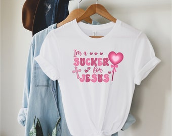 I'm A Sucker For Jesus Valentines T Shirt Women Christian Shirts Christian Gift Jesus Lover Tshirts Gifts for her Valentines Tops and Tees