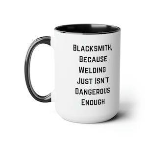 Funny Blacksmith Mug Blacksmith Coffee Mug Blacksmith Coffee Cup Blacksmith Christmas Gift Birthday Gift for Blacksmith 15oz