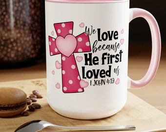 1 John 4:19 Scripture Valentine Coffee Mug Floral Heart Christian Valentine Coffee Cup Jesus Lover Coffee Mug Two-Tone Coffee Mugs, 15oz