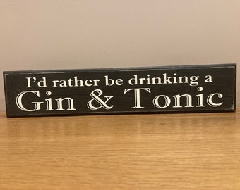 I'd rather be drinking a Gin & Tonic Sign Vintage Old Style Wooden Bar Man Cave Pub Hotel