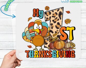 May include: A colorful Thanksgiving-themed DTF transfer featuring a cartoon turkey, pumpkins, and the text "My 1st Thanksgiving." The number "1" has a leopard print design. The transfer is ready to apply.